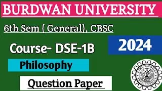 Burdwan University 6th Sem( General) Philosophy || DSE-1B Question Paper 2024