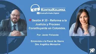 📌 Sesión # 35 - Reforma a la Justicia y Proceso Constituyente en Colombia