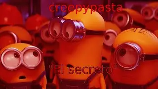 creepypasta de los minions 