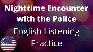 Nighttime Encounter with the Police - Intermediate English Listening Practice (American Accent)