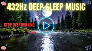 432Hz Deep Sleep Music to Cure Insomnia | Stop Overthinking & Sleep | 1 Hour Healing