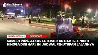 Sambut 2026, Jakarta Terapkan Car Free Night hingga Dini Hari, Ini Jadwal Penutupan Jalannya