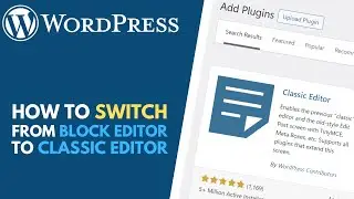 WordPress: How to Switch from Block Editor to Classic Editor