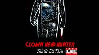 Clown Head Hunter - Friday The 13th - 2026 - (Album In Stores Soon)