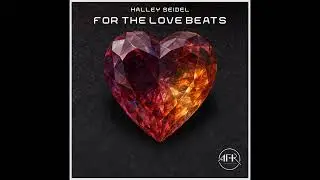Halley Seidel - For The Love Beats (Original Mix)