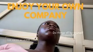 Enjoying your own company | The fear of doing things alone | Your ticket to self confidence