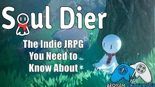 Soul Dier Part 1 &mdash; The Indie JRPG You Need to Know About