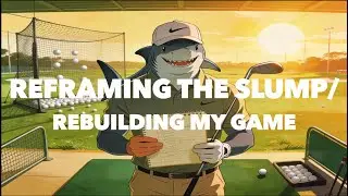 Trusting the Process During a Competitive Golf Slump | 85 At The Vintage