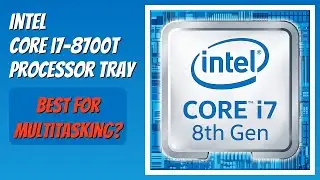 REVIEW (2026): Intel Core i7-8700T Processor Tray. Features