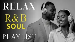 Relax R&B Evening Light 🎶 Smooth R&B for Life&rsquo;s Reflections Soul Jazz Deep Soul Focus for Working