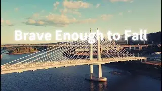 Brave Enough to Fall