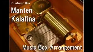 Manten/Kalafina [Music Box] (Anime 