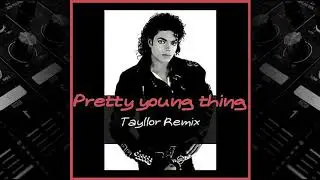 Michael Jackson - Pretty Young Thing (Tayllor Remix)