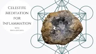 Celestite Meditation for Inflammation