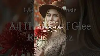 🍂 All  Hushed of Glee - Beautiful Song |Timeless Lyrics Now as Retro Jazz #shorts #shortsongs