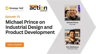 Insights in Action Episode 73: Michael Prince on Industrial Design and Product Development