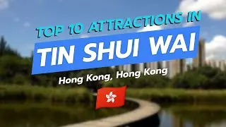 Top 10 Stunning Attractions in Tin Shui Wai, Hong Kong! 🌆✨