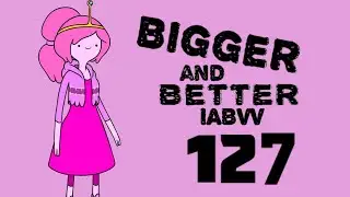 The Bigger and Better IABVV 127