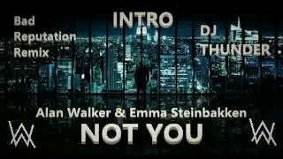 Alan Walker & Emma Steinbakken - Not You ( Bad Reputation Remix) intro Remake Dj Thunder