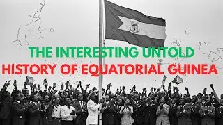 The Interesting Untold History Of Equatorial Guinea