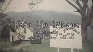 Fear No Plague-Ethel Cain (slowed+cathedral effect) best with headphones