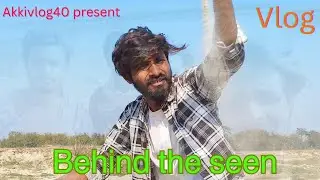 Shankar ||behind the seen  || akkivlog40