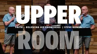 Faith... Believing His Promises! | Steve Bowen
