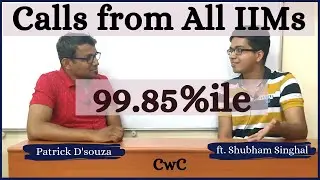 CwC with Patrick D’Souza S1E2 | CAT 99.85%ile | Calls from all IIMs | Shubham Singhal