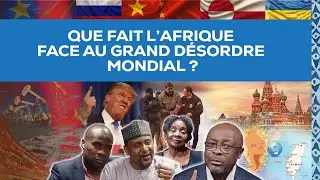 Parlons Vrai : que fait l’Afrique face au grand désordre mondial ?