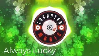 Lokrates - Always Lucky (Official Audio)