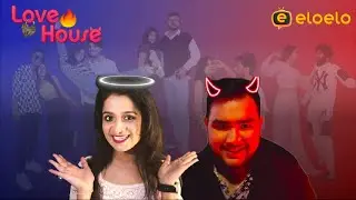 Love House Season 1 | India's 1st Online Reality Show | #lovehouseindia | Eloelo app