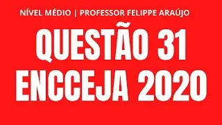 QUESTÃO 31 ENCCEJA 2020 | MATEMÁTICA NÍVEL MÉDIO