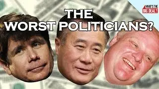 Top 4 Worst Politicians: Crazy and Corrupt Edition