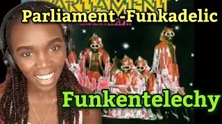 African Girl Reacts To Parliament -Funkadelic - Funkentelechy (REACTION)