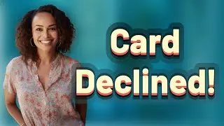Why Isn't My Debit Card Accepted in Online Payments?