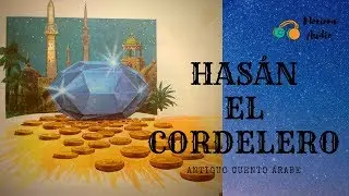 HASÁN EL CORDELERO - Cuento Árabe - Cuentos Cortos - Cuentos Para Dormir Adultos - Voz Humana