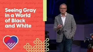 Seeing Gray in a World of Black and White | Rev. Adam Hamilton | Church of the Resurrection