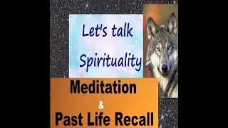 90: MEDITATION & PAST LIVES - The connection between Meditating & Past Life Recall