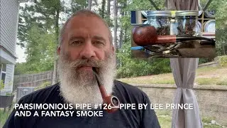 Parsimonious Pipe #126&mdash;Pipe By Lee Prince and a Fantasy Smoke