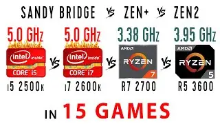 i5 2500k vs i7 2600k vs Ryzen 7 2700 vs Ryzen 5 3600 in 15 Games