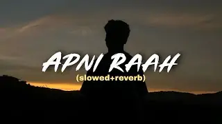Apni Raah - Hindi Rap Song (slowed & reverb) | Lofi Mix