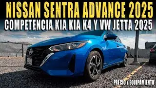 NISSAN SENTRA ADVANCE 2025 🔴 COMPETENCIA DE VW JETTA 2025 Y KIA K4 2025