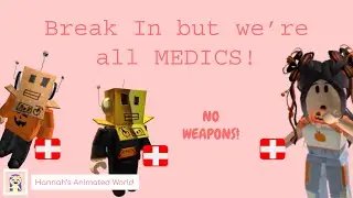 Break In but we're ALL MEDICS... (Evil Ending) | Roblox