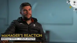 MANAGER'S REACTION | Dereham Town 0 - 1 Grays Athletic | Non-League Football | Magpies TV