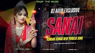 SANAI KUNDAN KUMAR NEW PURULIA SONG EDM VIBRATE MIX DJ ARUP INDRABIL