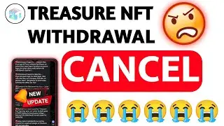 Treasure NFT Withdrawal Cancel 😭 ? Worst Updates 😡 Treasure NFT new update today | treasure fun