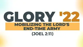 GLORY '22 || MOBILIZING THE LORD'S END-TIME ARMY || DAY 2 - SESSION 1