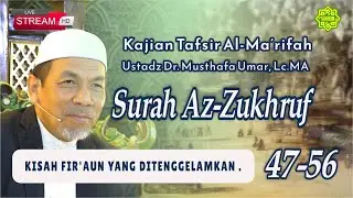 KAJIAN TAFSIR SURAT AZ- ZUKHRUF AYAT 47-56  Ustadz Dr. KH. Musthafa Umar, Lc. MA (18/11/2025)