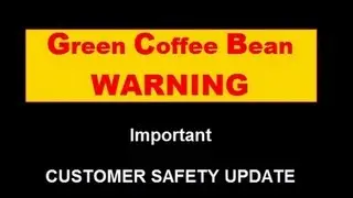 Green Coffee Bean Max Review - NEW Safety Update For Buyers Of Green Coffee Bean Extract