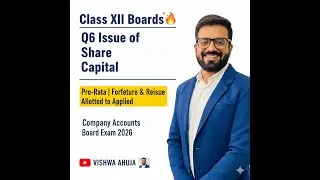 Class XII Boards🔥Q6 Shares | Pro Rata | Allotted Shares | Calls in Arrears | Forfeiture | Reissue